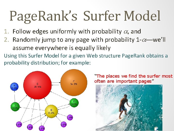 Page. Rank’s Surfer Model 1. Follow edges uniformly with probability , and 2. Randomly