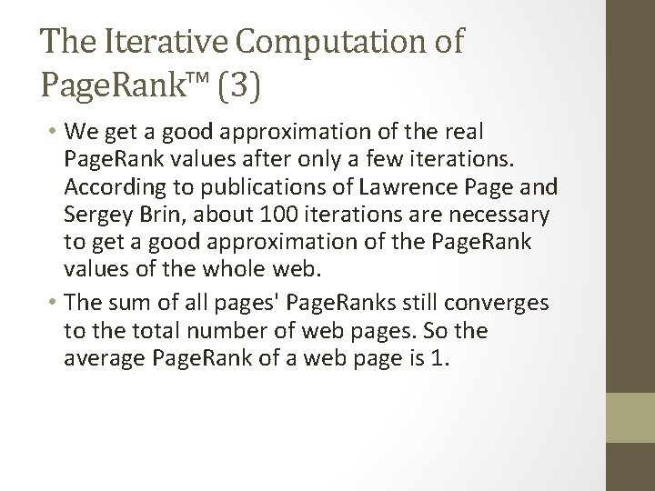 The Iterative Computation of Page. Rank™ (3) • We get a good approximation of