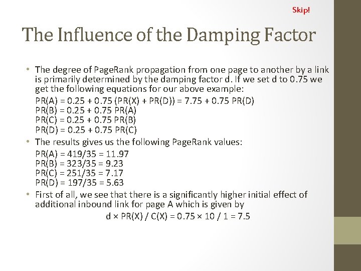 Skip! The Influence of the Damping Factor • The degree of Page. Rank propagation