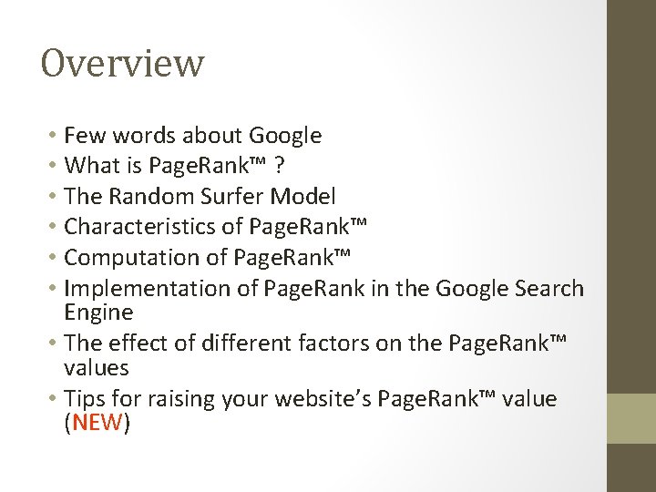 Overview • Few words about Google • What is Page. Rank™ ? • The