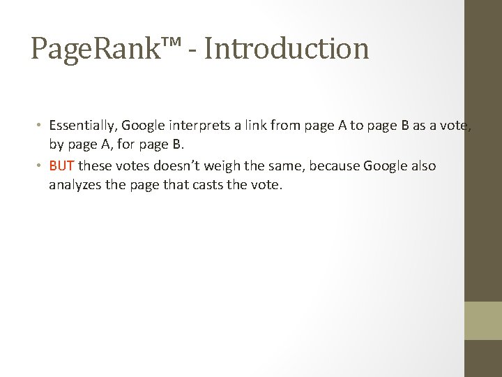 Page. Rank™ - Introduction • Essentially, Google interprets a link from page A to