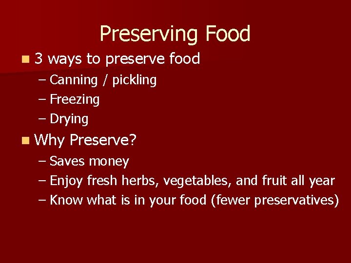 Preserving Food n 3 ways to preserve food – Canning / pickling – Freezing