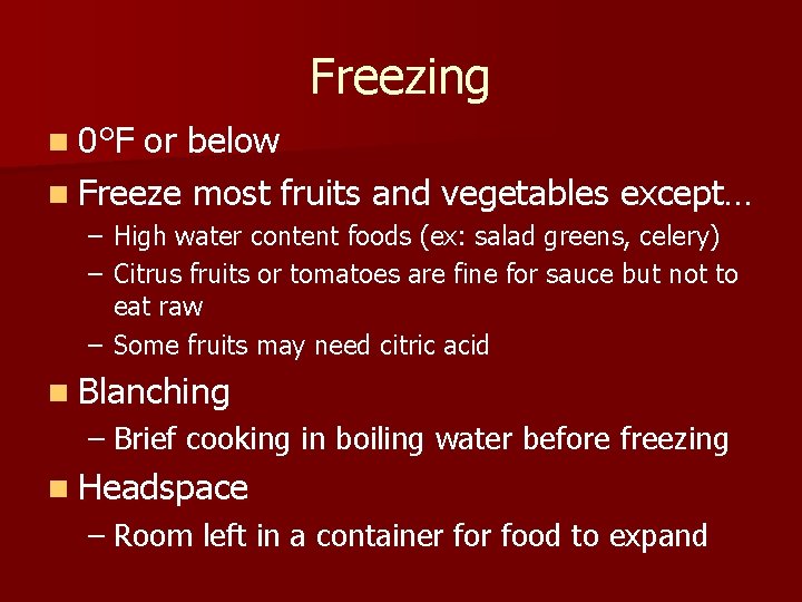Freezing n 0°F or below n Freeze most fruits and vegetables except… – High