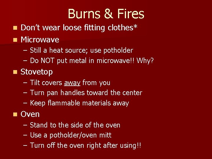 Burns & Fires Don’t wear loose fitting clothes* n Microwave n – Still a