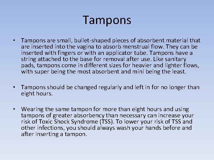 Tampons • Tampons are small, bullet-shaped pieces of absorbent material that are inserted into