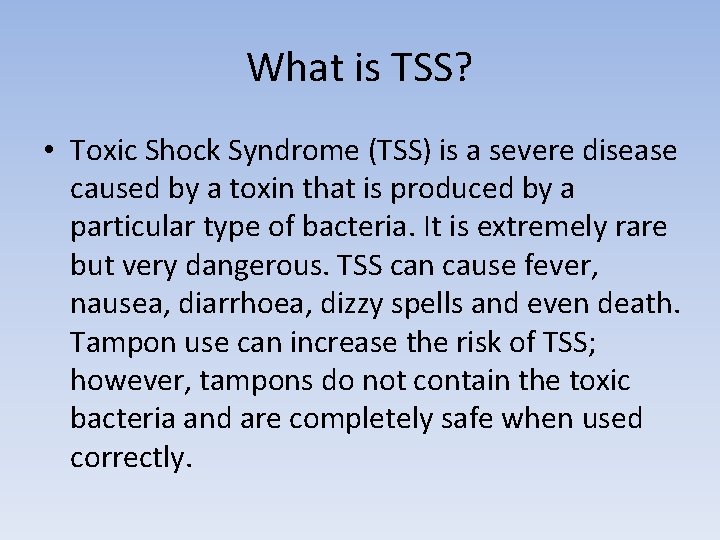 What is TSS? • Toxic Shock Syndrome (TSS) is a severe disease caused by