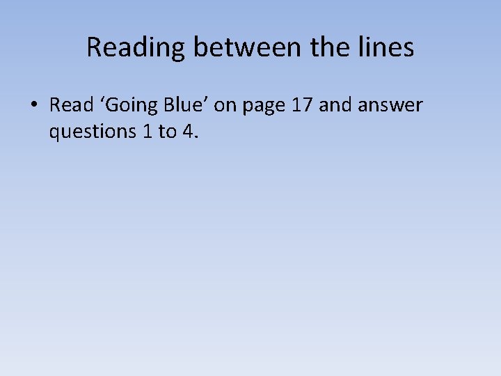 Reading between the lines • Read ‘Going Blue’ on page 17 and answer questions