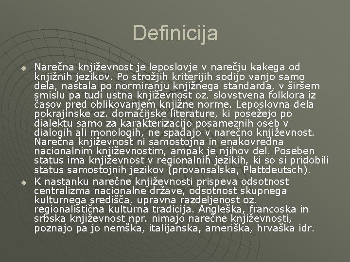 Definicija u u Narečna književnost je leposlovje v narečju kakega od knjižnih jezikov. Po