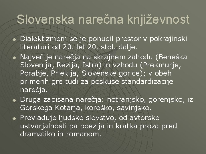 Slovenska narečna književnost u u Dialektizmom se je ponudil prostor v pokrajinski literaturi od