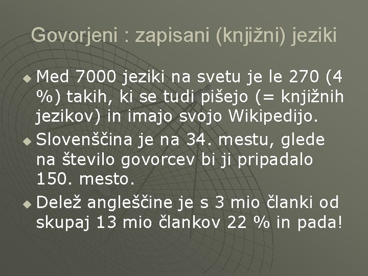 Govorjeni : zapisani (knjižni) jeziki Med 7000 jeziki na svetu je le 270 (4