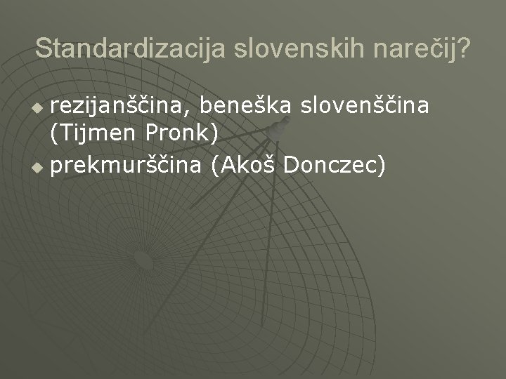 Standardizacija slovenskih narečij? rezijanščina, beneška slovenščina (Tijmen Pronk) u prekmurščina (Akoš Donczec) u 