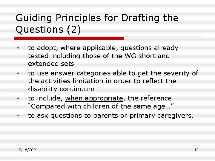 Guiding Principles for Drafting the Questions (2) • • to adopt, where applicable, questions