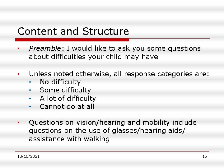 Content and Structure • Preamble: I would like to ask you some questions about