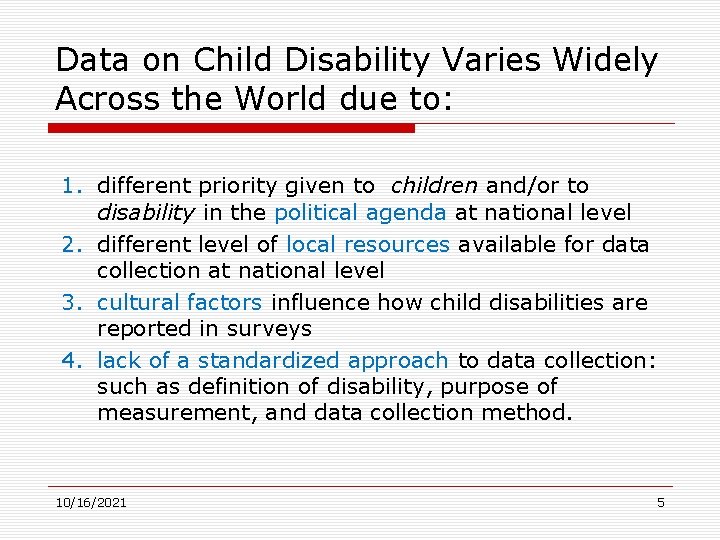 Data on Child Disability Varies Widely Across the World due to: 1. different priority