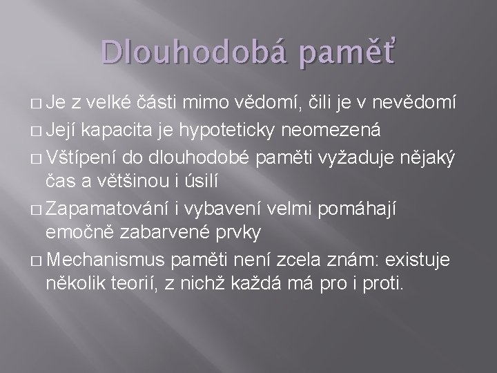 Dlouhodobá paměť � Je z velké části mimo vědomí, čili je v nevědomí �