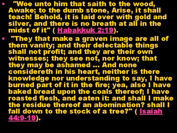  • "Woe unto him that saith to the wood, Awake; to the dumb