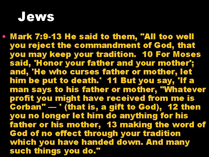 Jews • Mark 7: 9 -13 He said to them, "All too well you