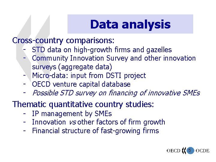 Data analysis Cross-country comparisons: - STD data on high-growth firms and gazelles - Community