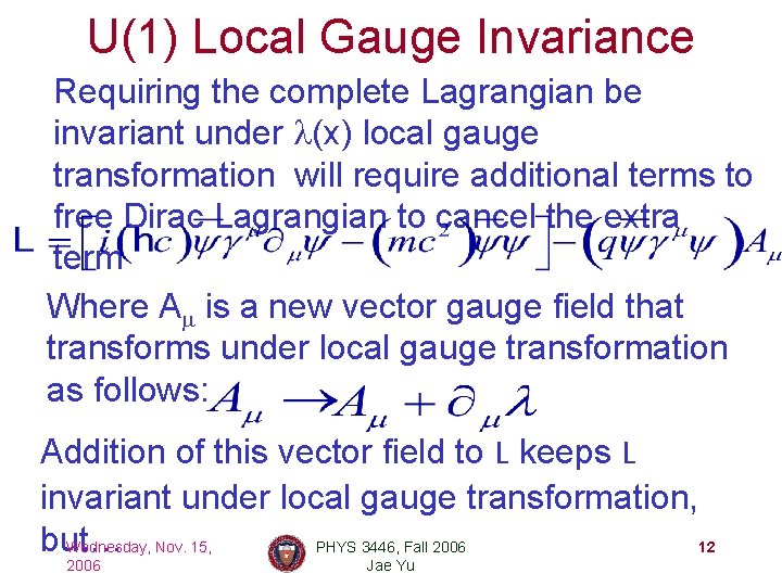 U(1) Local Gauge Invariance Requiring the complete Lagrangian be invariant under l(x) local gauge