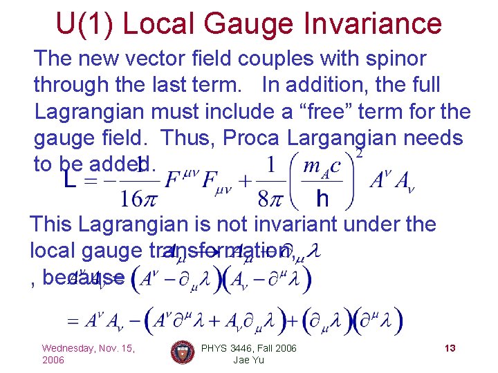 U(1) Local Gauge Invariance The new vector field couples with spinor through the last