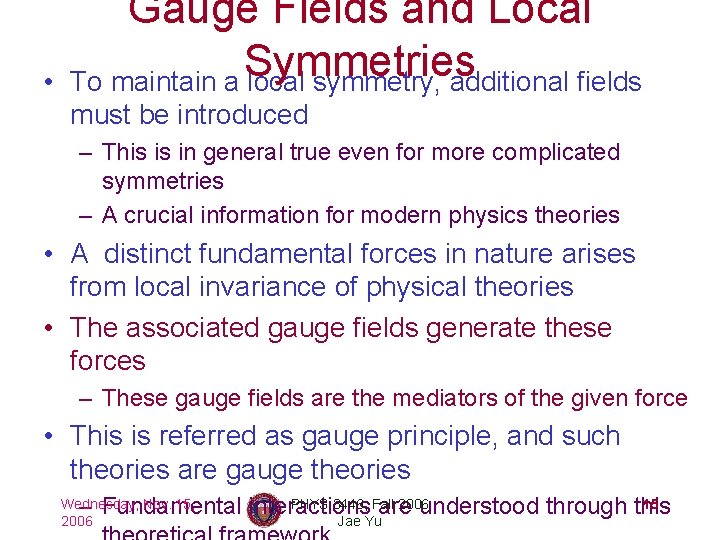  • Gauge Fields and Local Symmetries To maintain a local symmetry, additional fields