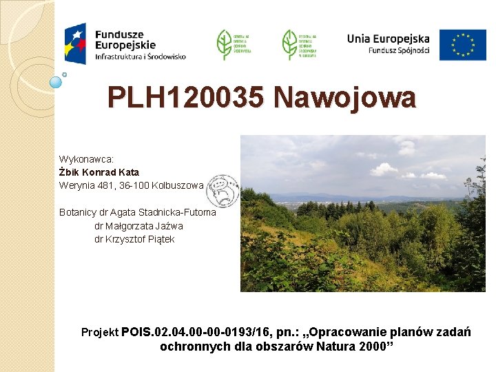 PLH 120035 Nawojowa Wykonawca: Żbik Konrad Kata Werynia 481, 36 100 Kolbuszowa Botanicy dr