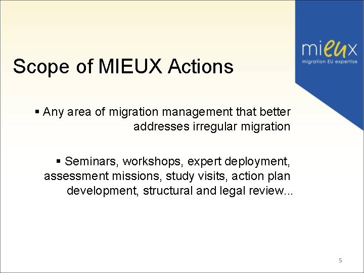 Scope of MIEUX Actions § Any area of migration management that better addresses irregular