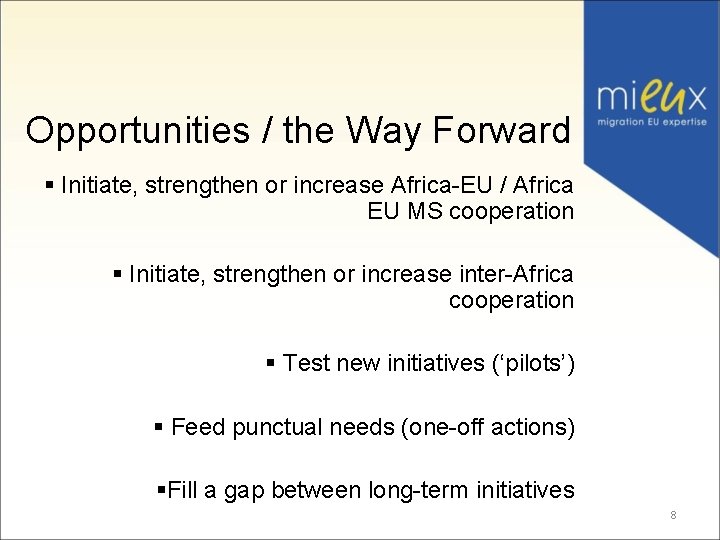 Opportunities / the Way Forward § Initiate, strengthen or increase Africa-EU / Africa EU