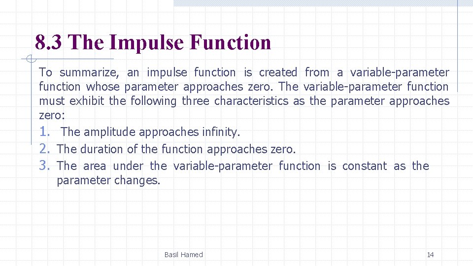 8. 3 The Impulse Function To summarize, an impulse function is created from a