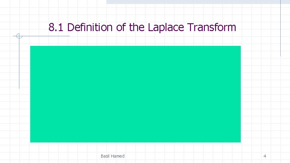 8. 1 Definition of the Laplace Transform Basil Hamed 4 