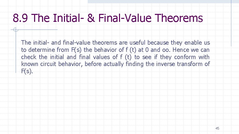 8. 9 The Initial- & Final-Value Theorems The initial- and final-value theorems are useful