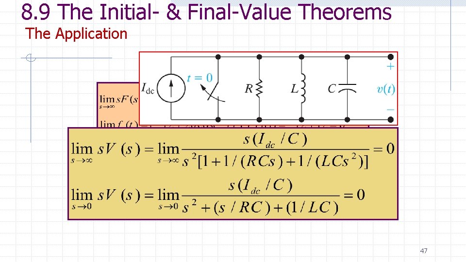 8. 9 The Initial- & Final-Value Theorems The Application 47 