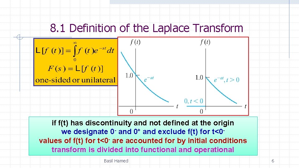 8. 1 Definition of the Laplace Transform if f(t) has discontinuity and not defined