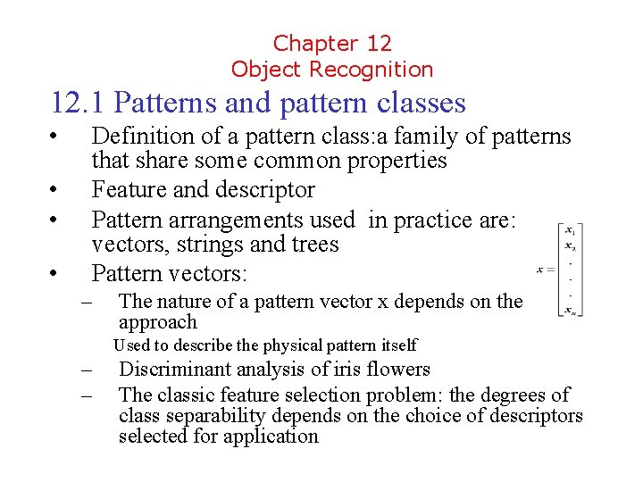 Chapter 12 Object Recognition 12. 1 Patterns and pattern classes • • Definition of