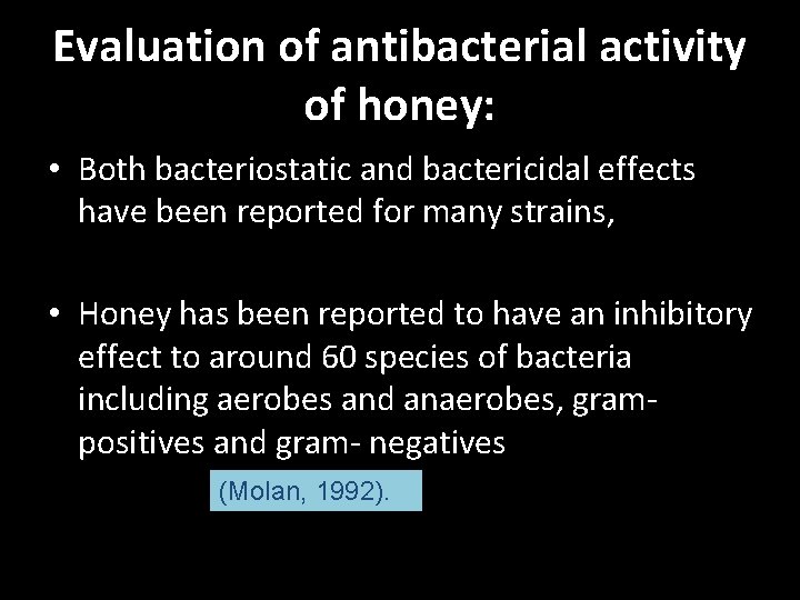 Evaluation of antibacterial activity of honey: • Both bacteriostatic and bactericidal effects have been