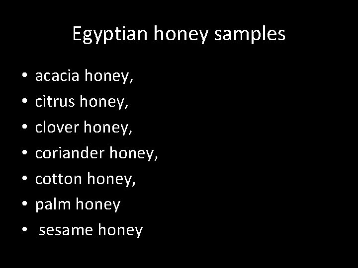 Egyptian honey samples • • acacia honey, citrus honey, clover honey, coriander honey, cotton