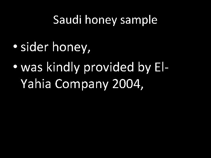 Saudi honey sample • sider honey, • was kindly provided by El. Yahia Company