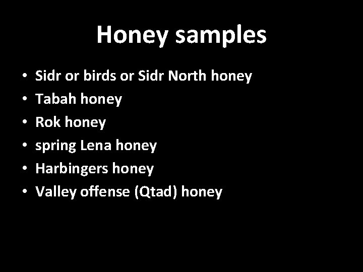 Honey samples • • • Sidr or birds or Sidr North honey Tabah honey