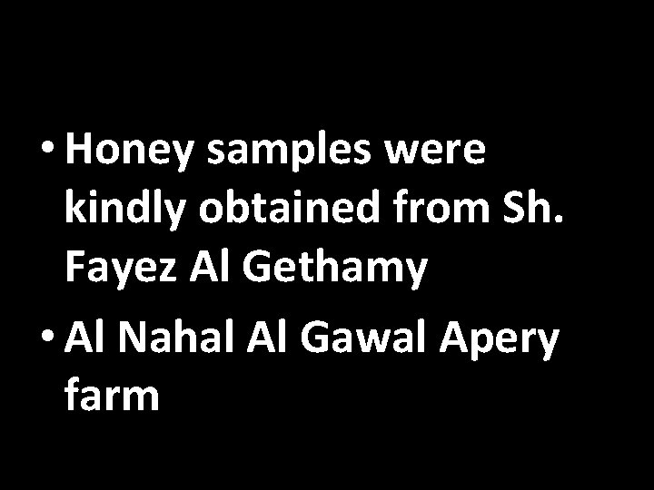  • Honey samples were kindly obtained from Sh. Fayez Al Gethamy • Al