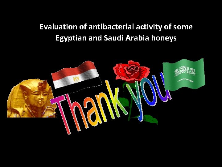 Evaluation of antibacterial activity of some Egyptian and Saudi Arabia honeys 