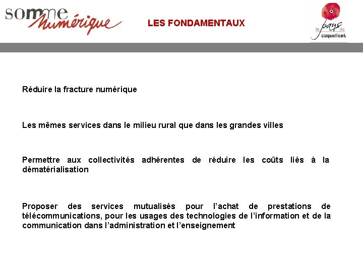 LES FONDAMENTAUX Réduire la fracture numérique Les mêmes services dans le milieu rural que