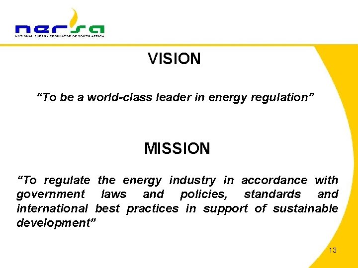 VISION “To be a world-class leader in energy regulation” MISSION “To regulate the energy