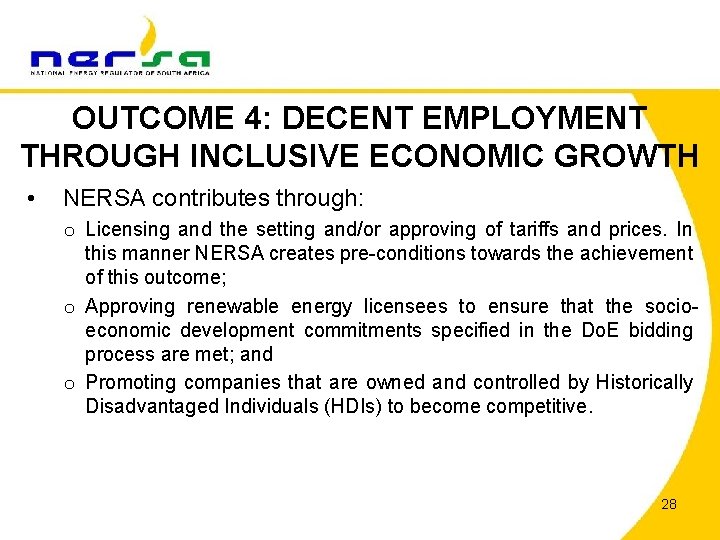 OUTCOME 4: DECENT EMPLOYMENT THROUGH INCLUSIVE ECONOMIC GROWTH • NERSA contributes through: o Licensing