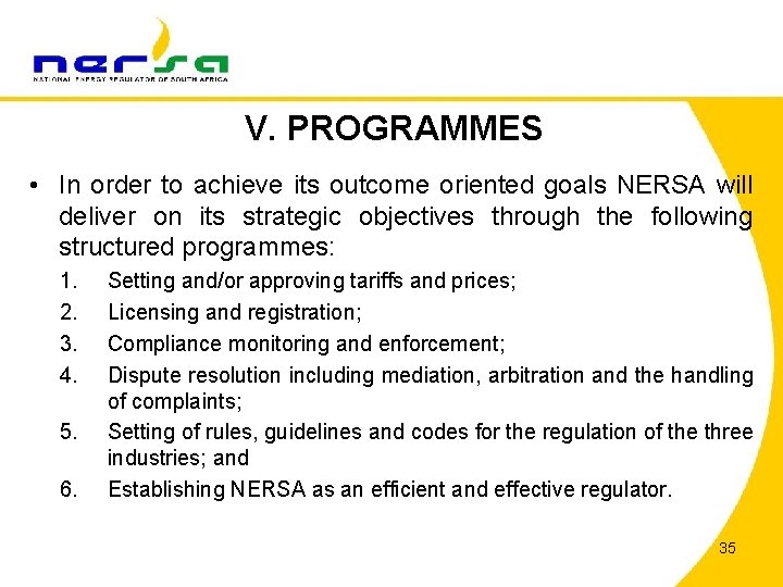 V. PROGRAMMES • In order to achieve its outcome oriented goals NERSA will deliver