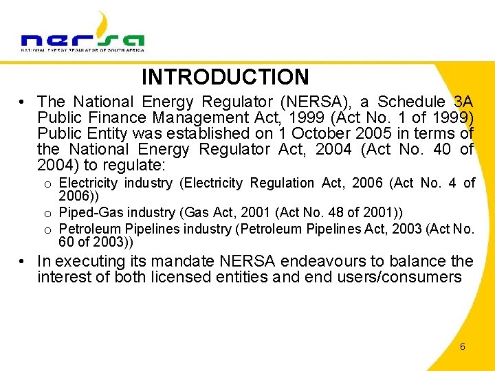 INTRODUCTION • The National Energy Regulator (NERSA), a Schedule 3 A Public Finance Management