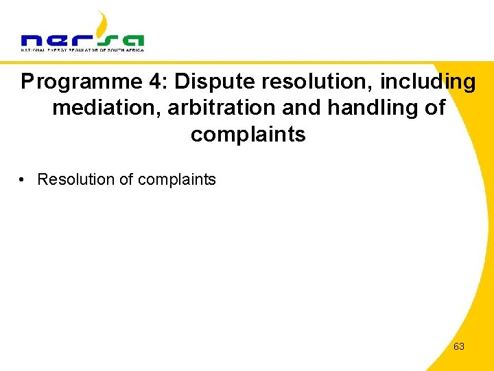 Programme 4: Dispute resolution, including mediation, arbitration and handling of complaints • Resolution of