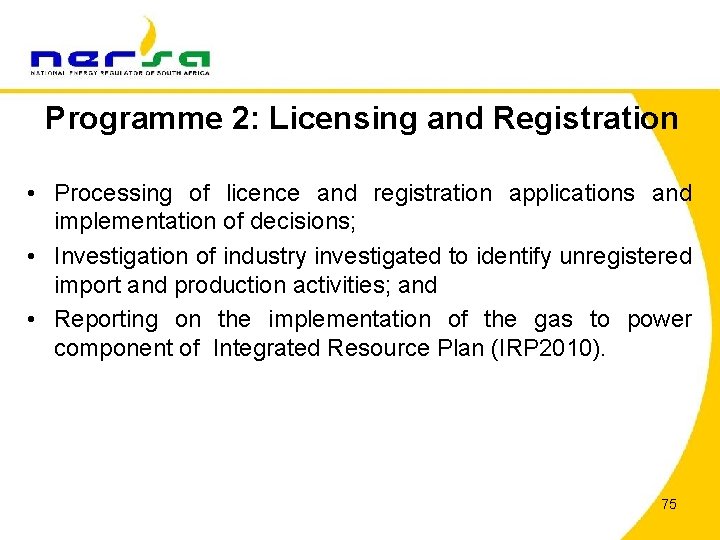 Programme 2: Licensing and Registration • Processing of licence and registration applications and implementation