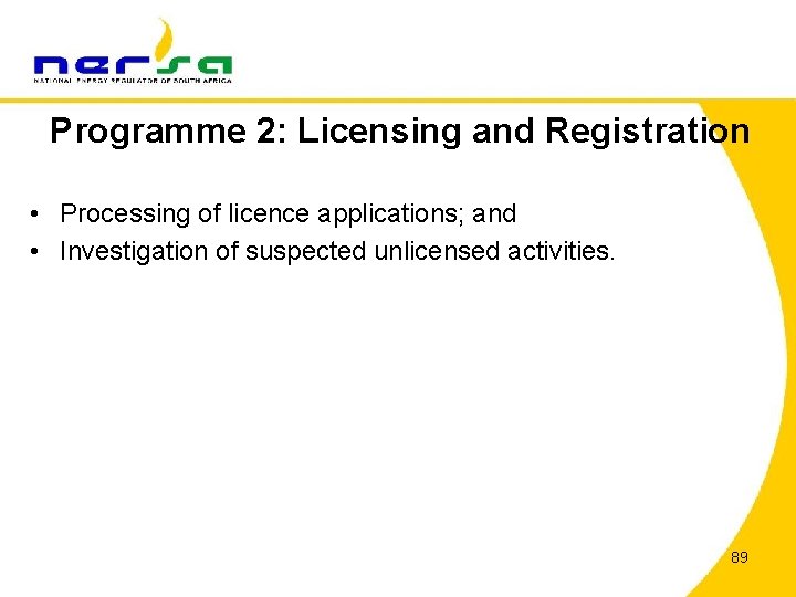 Programme 2: Licensing and Registration • Processing of licence applications; and • Investigation of