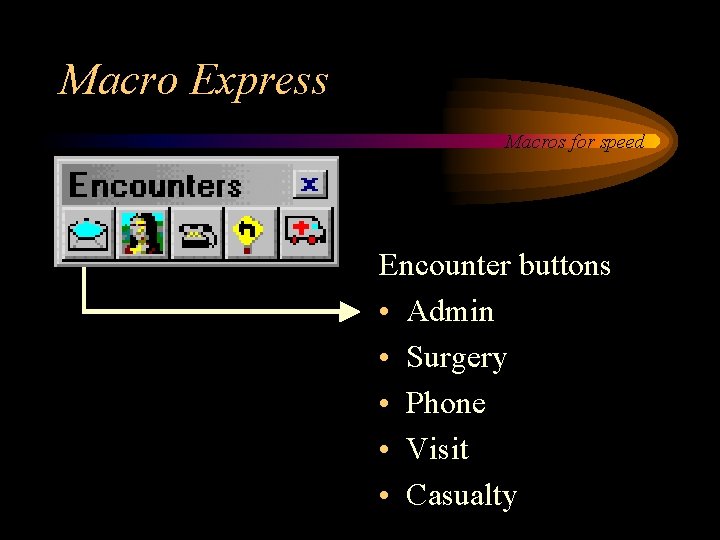 Macro Express Macros for speed Encounter buttons • Admin • Surgery • Phone •