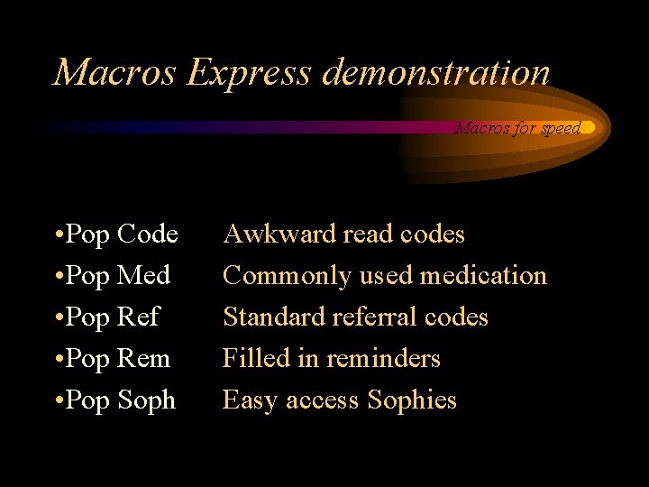 Macros Express demonstration Macros for speed • Pop Code • Pop Med • Pop